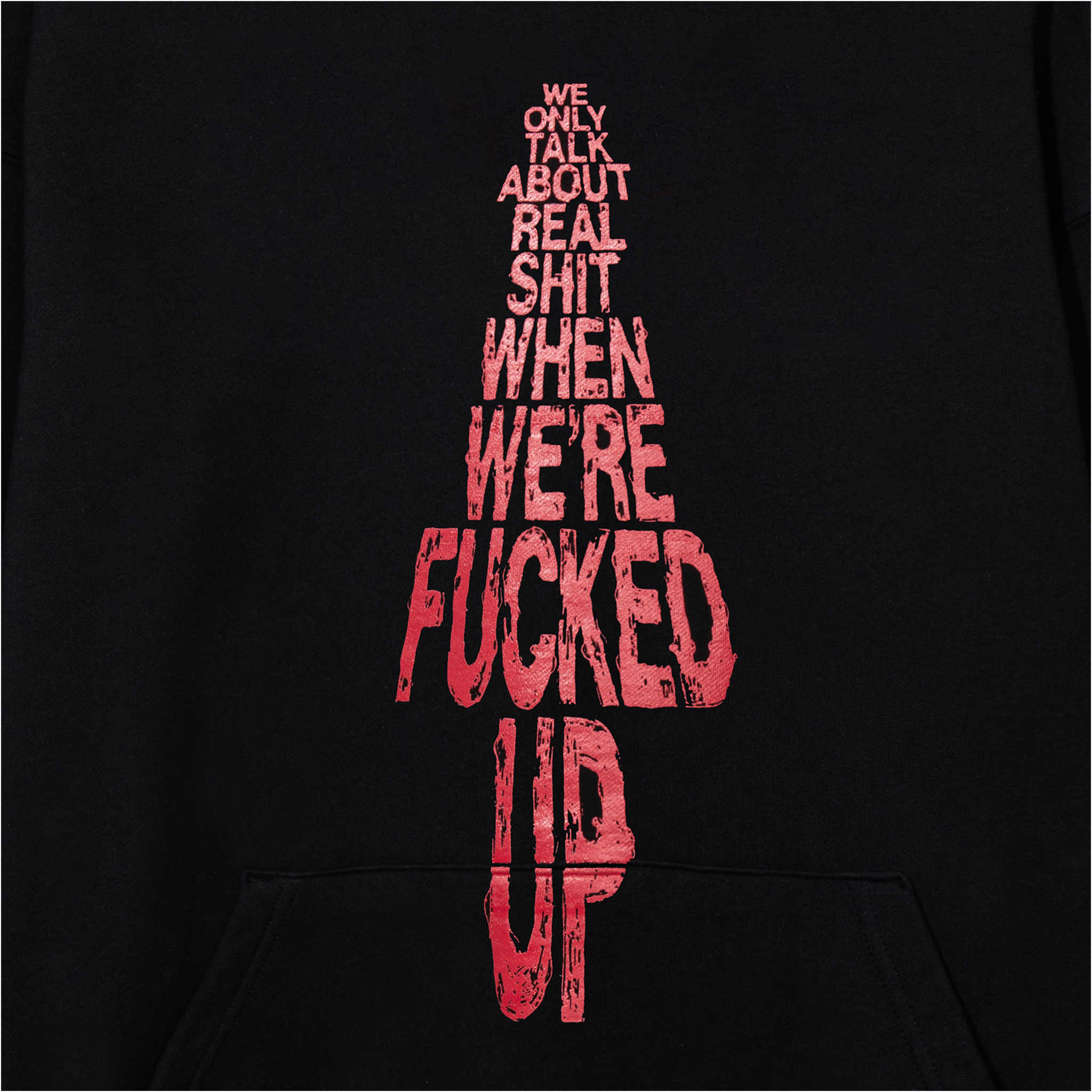 We Only Talk About Real Shit When We're Fucked Up Hoodie